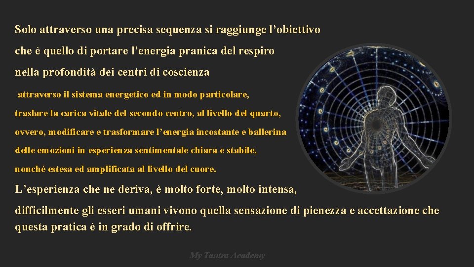 Solo attraverso una precisa sequenza si raggiunge l’obiettivo che è quello di portare l’energia Solo attraverso una precisa sequenza si raggiunge l’obiettivo che è quello di portare l’energia
