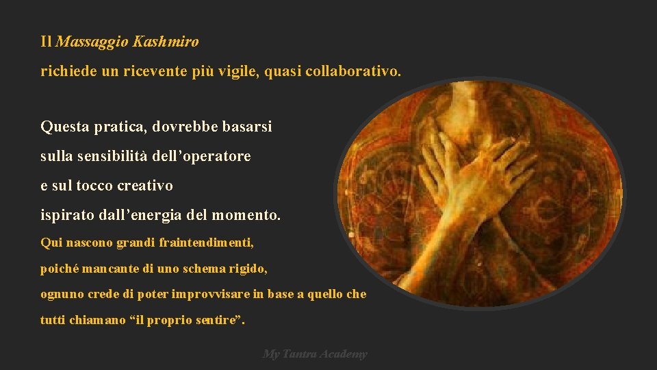 Il Massaggio Kashmiro richiede un ricevente più vigile, quasi collaborativo. Questa pratica, dovrebbe basarsi Il Massaggio Kashmiro richiede un ricevente più vigile, quasi collaborativo. Questa pratica, dovrebbe basarsi