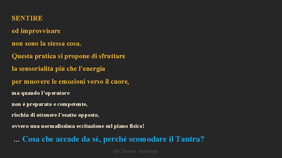 SENTIRE ed improvvisare non sono la stessa cosa. Questa pratica si propone di sfruttare SENTIRE ed improvvisare non sono la stessa cosa. Questa pratica si propone di sfruttare