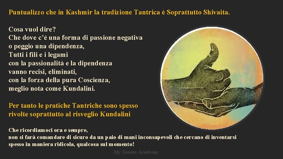 Puntualizzo che in Kashmir la tradizione Tantrica è Soprattutto Shivaita. Cosa vuol dire? Che Puntualizzo che in Kashmir la tradizione Tantrica è Soprattutto Shivaita. Cosa vuol dire? Che