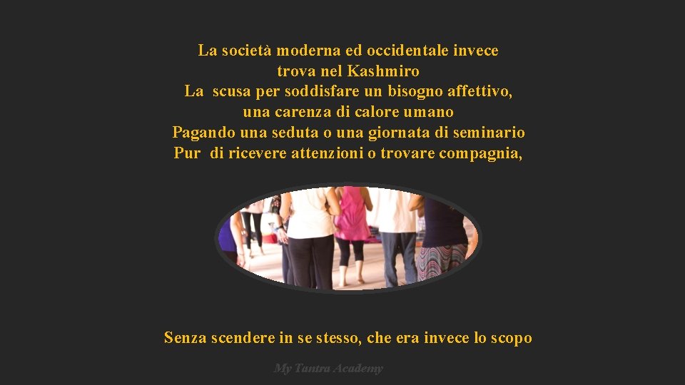 La società moderna ed occidentale invece trova nel Kashmiro La scusa per soddisfare un La società moderna ed occidentale invece trova nel Kashmiro La scusa per soddisfare un