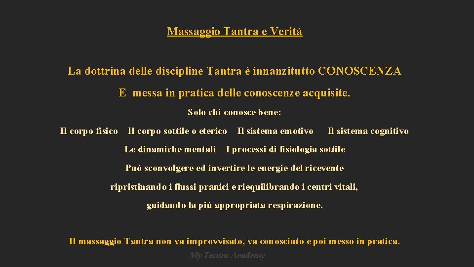 Massaggio Tantra e Verità La dottrina delle discipline Tantra è innanzitutto CONOSCENZA E messa Massaggio Tantra e Verità La dottrina delle discipline Tantra è innanzitutto CONOSCENZA E messa