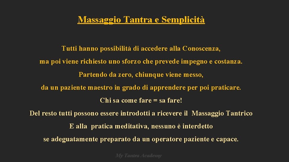 Massaggio Tantra e Semplicità Tutti hanno possibilità di accedere alla Conoscenza, ma poi viene Massaggio Tantra e Semplicità Tutti hanno possibilità di accedere alla Conoscenza, ma poi viene