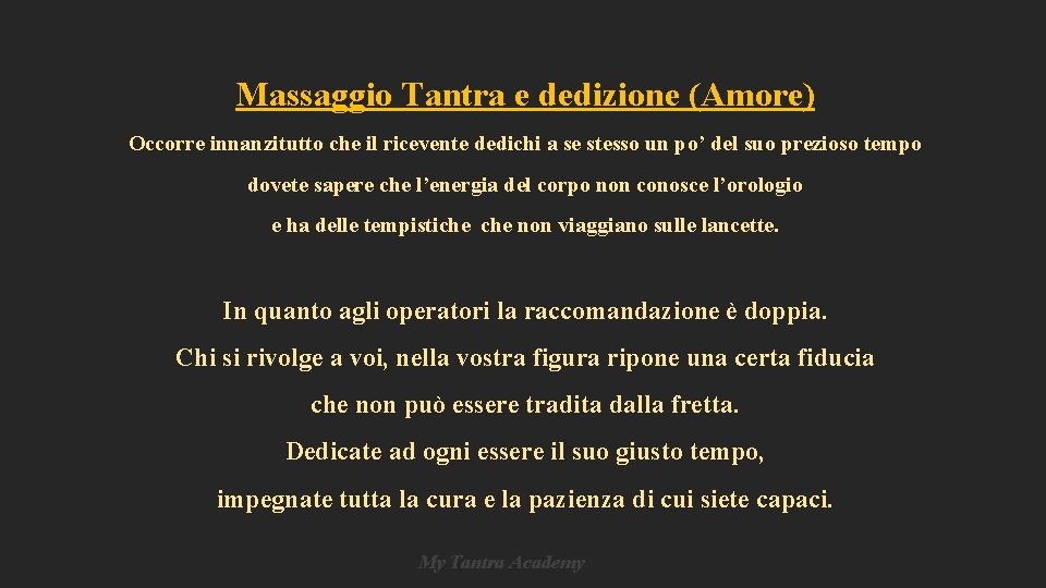 Massaggio Tantra e dedizione (Amore) Occorre innanzitutto che il ricevente dedichi a se stesso Massaggio Tantra e dedizione (Amore) Occorre innanzitutto che il ricevente dedichi a se stesso