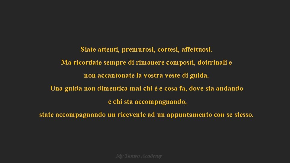 Siate attenti, premurosi, cortesi, affettuosi. Ma ricordate sempre di rimanere composti, dottrinali e non Siate attenti, premurosi, cortesi, affettuosi. Ma ricordate sempre di rimanere composti, dottrinali e non