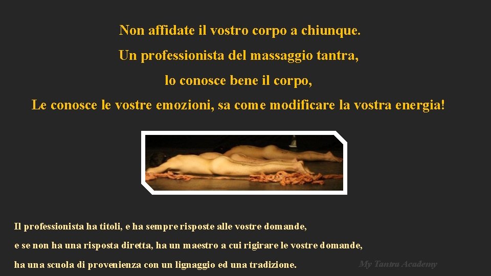 Non affidate il vostro corpo a chiunque. Un professionista del massaggio tantra, lo conosce Non affidate il vostro corpo a chiunque. Un professionista del massaggio tantra, lo conosce