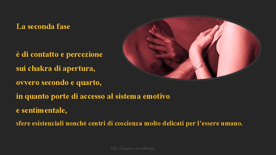 La seconda fase è di contatto e percezione sui chakra di apertura, ovvero secondo La seconda fase è di contatto e percezione sui chakra di apertura, ovvero secondo