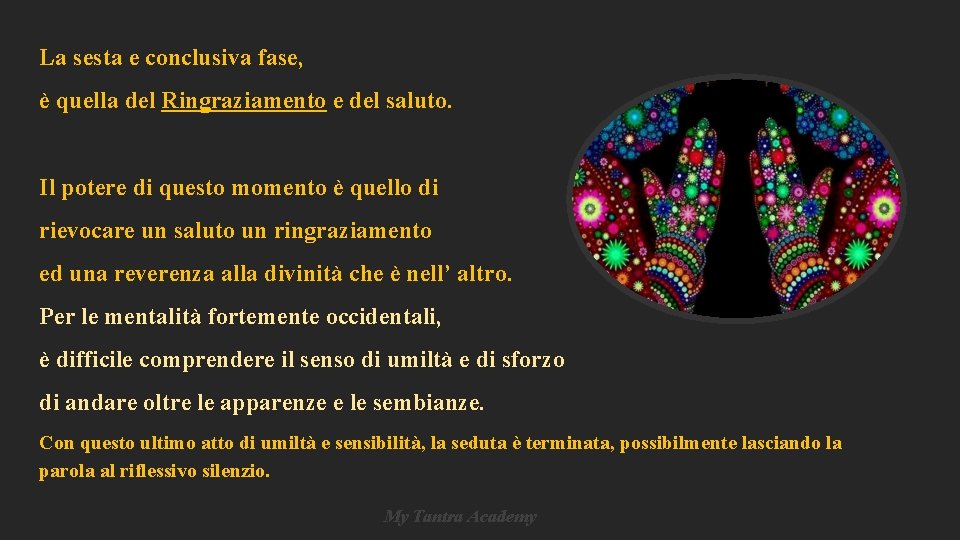 La sesta e conclusiva fase, è quella del Ringraziamento e del saluto. Il potere La sesta e conclusiva fase, è quella del Ringraziamento e del saluto. Il potere