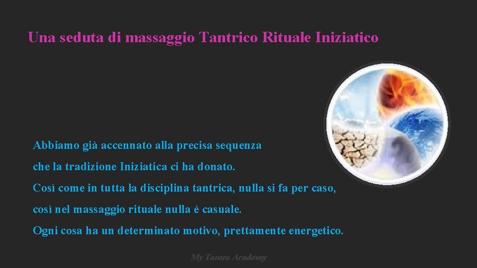 Una seduta di massaggio Tantrico Rituale Iniziatico Abbiamo già accennato alla precisa sequenza che Una seduta di massaggio Tantrico Rituale Iniziatico Abbiamo già accennato alla precisa sequenza che