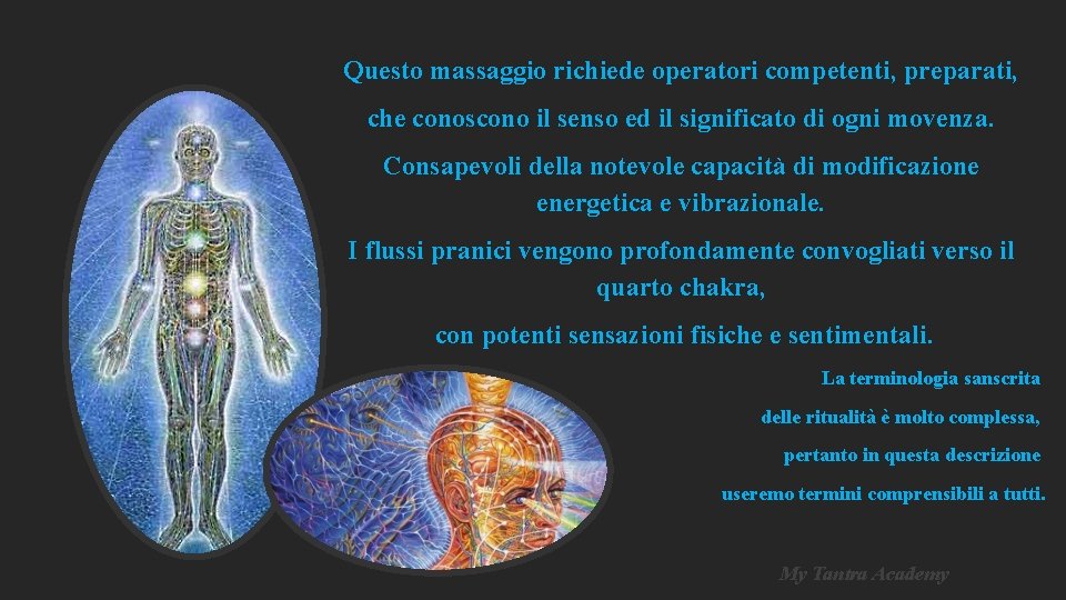 Questo massaggio richiede operatori competenti, preparati, che conoscono il senso ed il significato di Questo massaggio richiede operatori competenti, preparati, che conoscono il senso ed il significato di