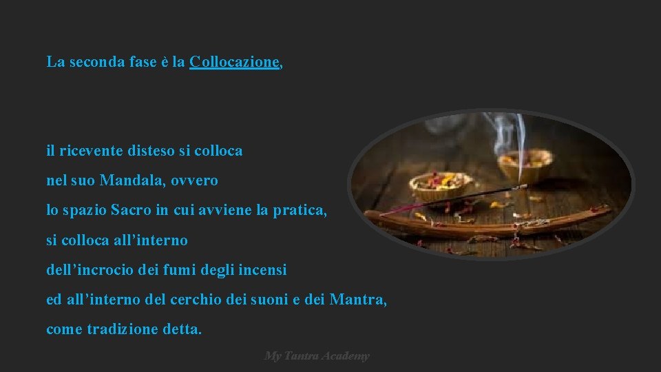La seconda fase è la Collocazione, il ricevente disteso si colloca nel suo Mandala, La seconda fase è la Collocazione, il ricevente disteso si colloca nel suo Mandala,