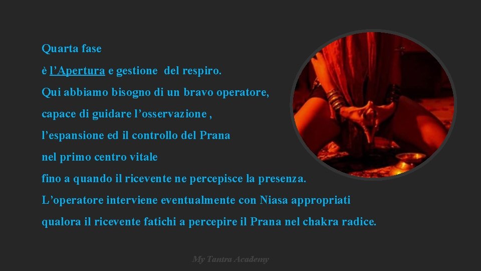 Quarta fase è l’Apertura e gestione del respiro. Qui abbiamo bisogno di un bravo Quarta fase è l’Apertura e gestione del respiro. Qui abbiamo bisogno di un bravo