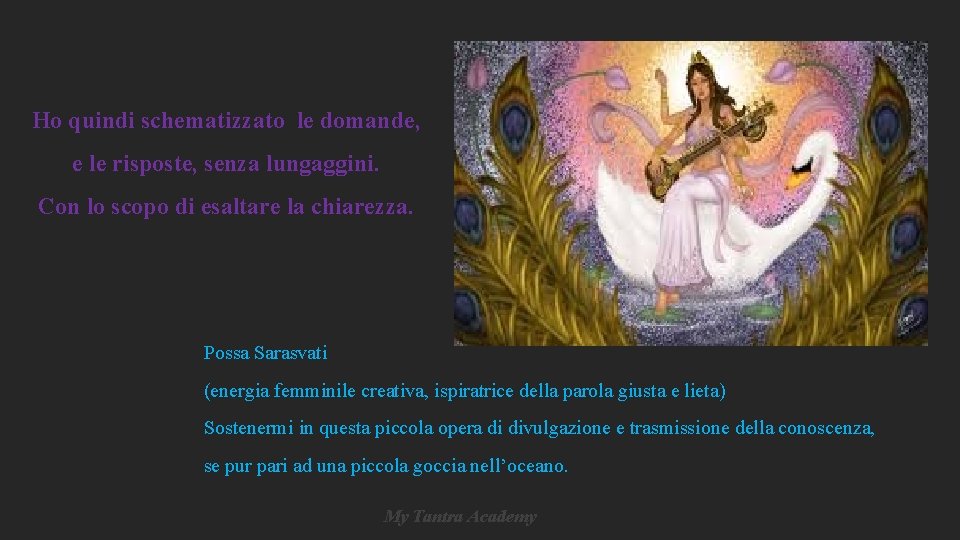 Ho quindi schematizzato le domande, e le risposte, senza lungaggini. Con lo scopo di Ho quindi schematizzato le domande, e le risposte, senza lungaggini. Con lo scopo di