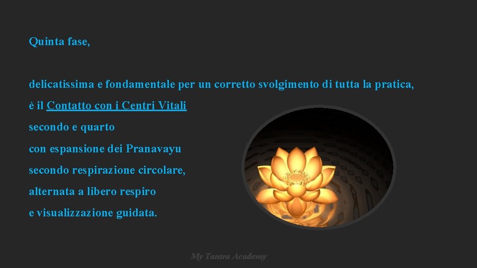 Quinta fase, delicatissima e fondamentale per un corretto svolgimento di tutta la pratica, è Quinta fase, delicatissima e fondamentale per un corretto svolgimento di tutta la pratica, è