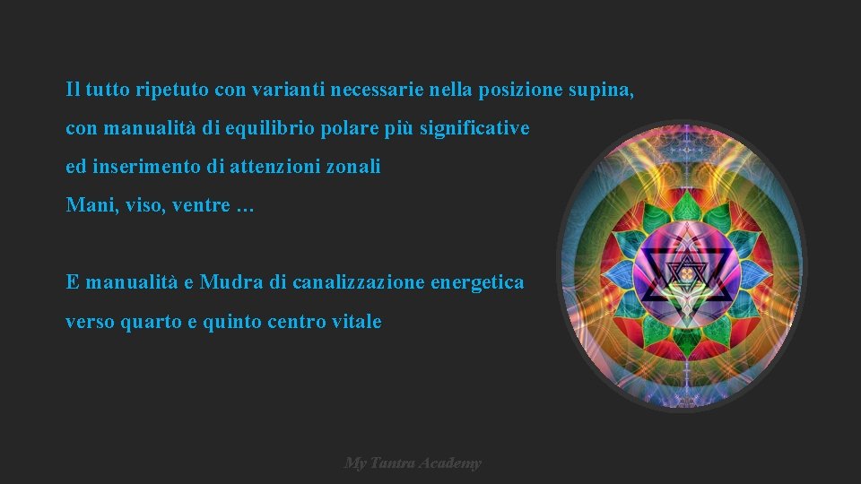 Il tutto ripetuto con varianti necessarie nella posizione supina, con manualità di equilibrio polare Il tutto ripetuto con varianti necessarie nella posizione supina, con manualità di equilibrio polare