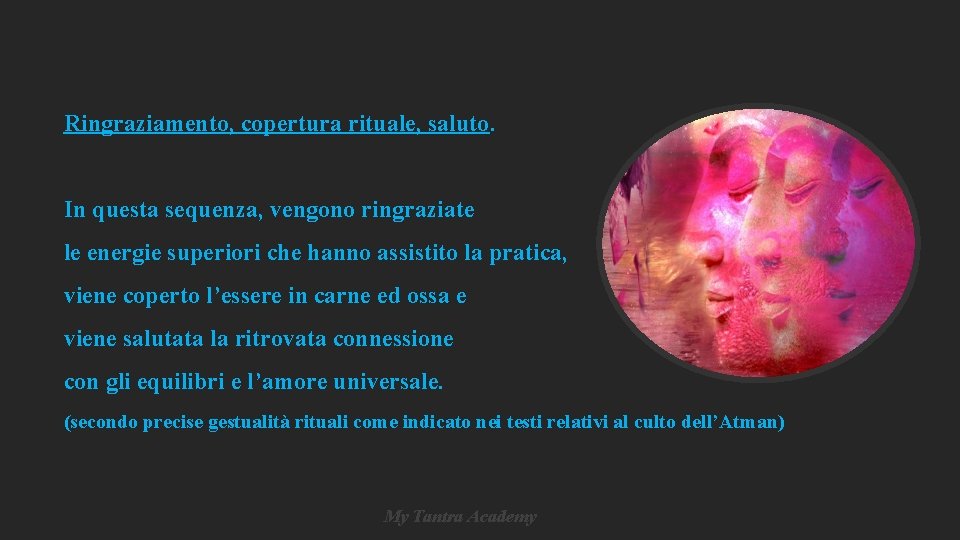 Ringraziamento, copertura rituale, saluto. In questa sequenza, vengono ringraziate le energie superiori che hanno Ringraziamento, copertura rituale, saluto. In questa sequenza, vengono ringraziate le energie superiori che hanno