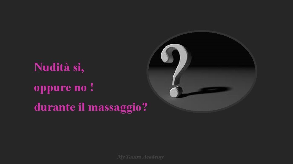 Nudità si, oppure no ! durante il massaggio? My Tantra Academy Nudità si, oppure no ! durante il massaggio? My Tantra Academy