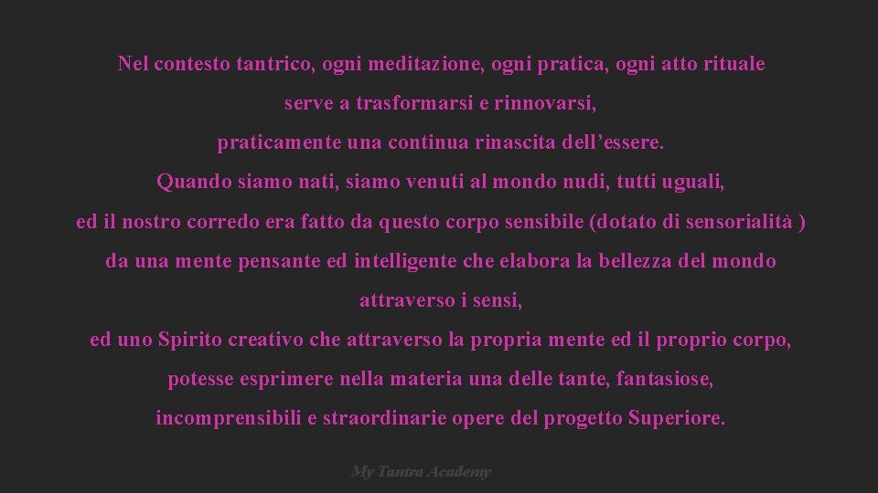 Nel contesto tantrico, ogni meditazione, ogni pratica, ogni atto rituale serve a trasformarsi e Nel contesto tantrico, ogni meditazione, ogni pratica, ogni atto rituale serve a trasformarsi e