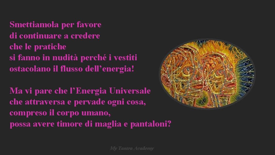 Smettiamola per favore di continuare a credere che le pratiche si fanno in nudità Smettiamola per favore di continuare a credere che le pratiche si fanno in nudità