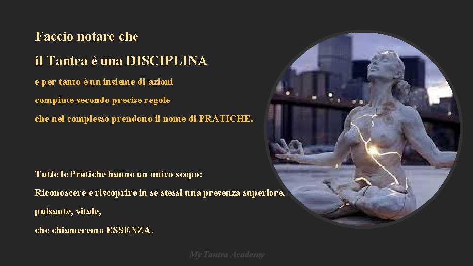 Faccio notare che il Tantra è una DISCIPLINA e per tanto è un insieme Faccio notare che il Tantra è una DISCIPLINA e per tanto è un insieme