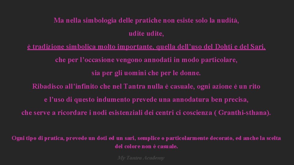 Ma nella simbologia delle pratiche non esiste solo la nudità, udite, è tradizione simbolica Ma nella simbologia delle pratiche non esiste solo la nudità, udite, è tradizione simbolica