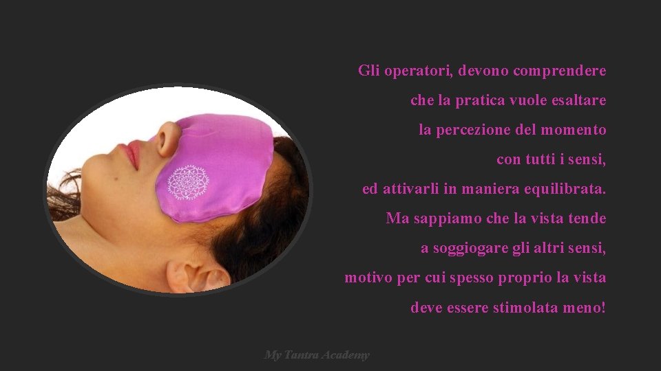 Gli operatori, devono comprendere che la pratica vuole esaltare la percezione del momento con Gli operatori, devono comprendere che la pratica vuole esaltare la percezione del momento con