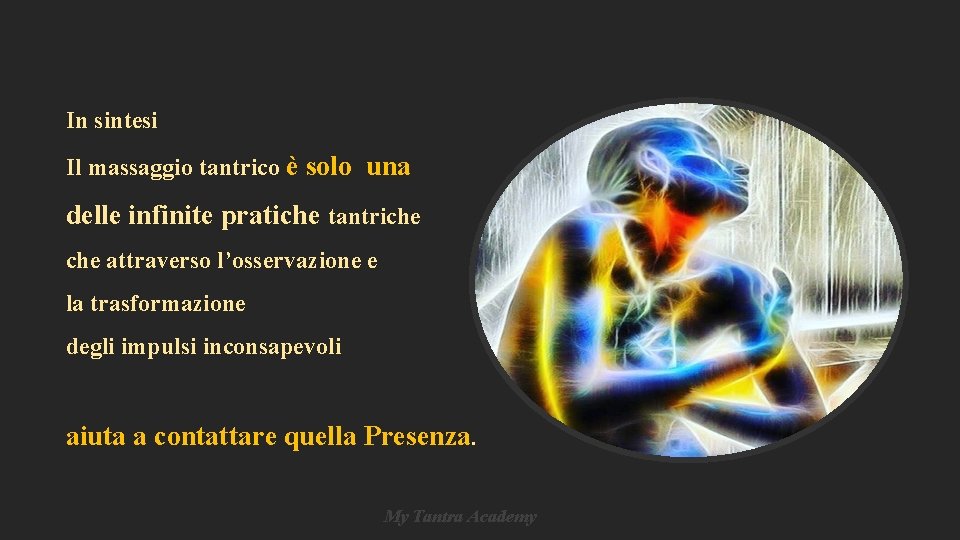In sintesi Il massaggio tantrico è solo una delle infinite pratiche tantriche attraverso l’osservazione In sintesi Il massaggio tantrico è solo una delle infinite pratiche tantriche attraverso l’osservazione