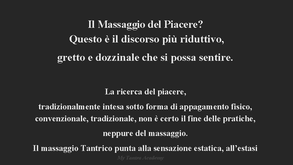 Il Massaggio del Piacere? Questo è il discorso più riduttivo, gretto e dozzinale che Il Massaggio del Piacere? Questo è il discorso più riduttivo, gretto e dozzinale che