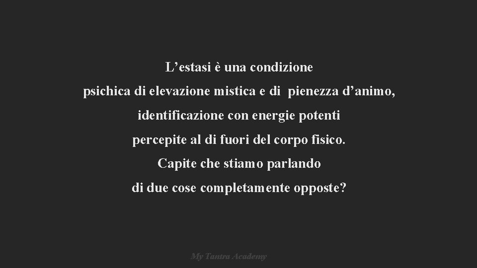 L’estasi è una condizione psichica di elevazione mistica e di pienezza d’animo, identificazione con L’estasi è una condizione psichica di elevazione mistica e di pienezza d’animo, identificazione con