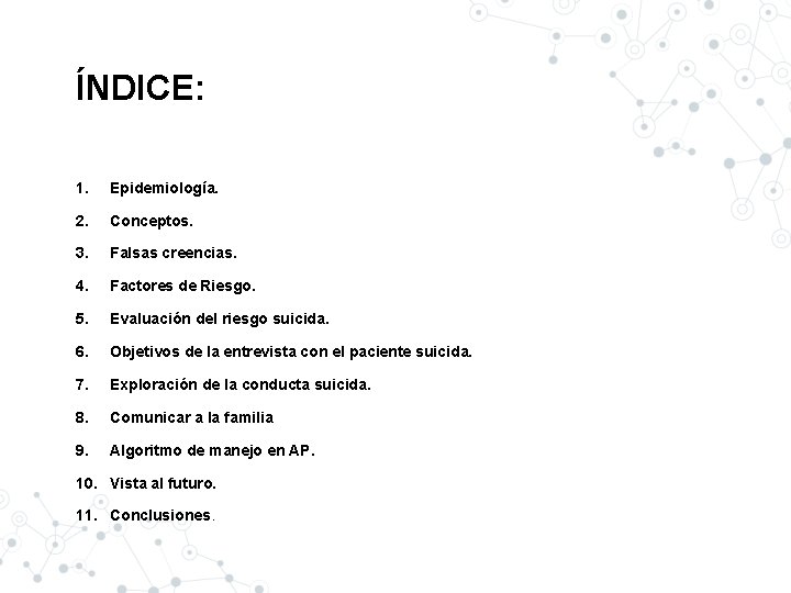 ÍNDICE: 1. Epidemiología. 2. Conceptos. 3. Falsas creencias. 4. Factores de Riesgo. 5. Evaluación