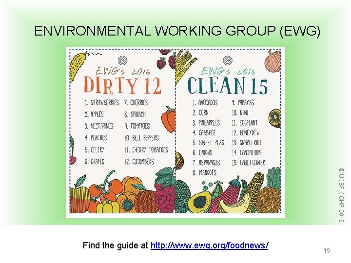  ENVIRONMENTAL WORKING GROUP (EWG) © UCSF CCHP 2016 Find the guide at http:
