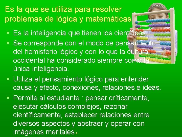 Es la que se utiliza para resolver problemas de lógica y matemáticas Es la