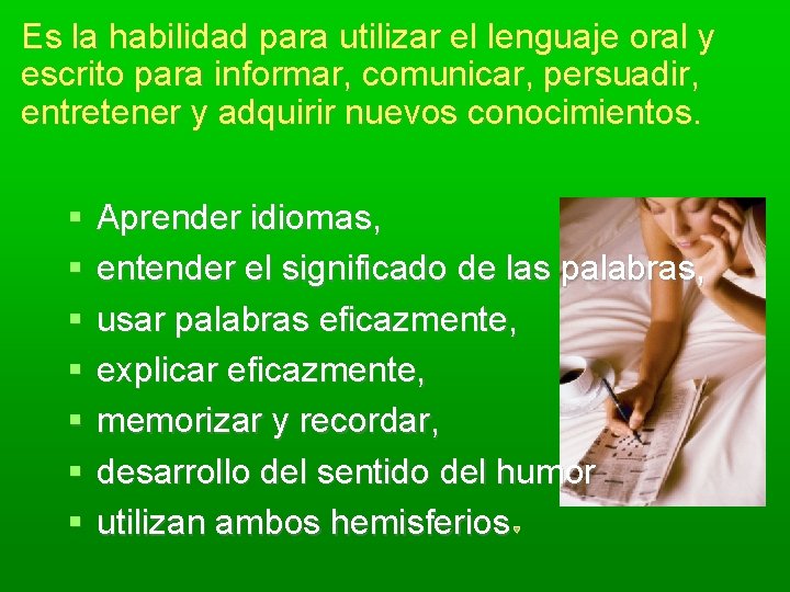 Es la habilidad para utilizar el lenguaje oral y escrito para informar, comunicar, persuadir,