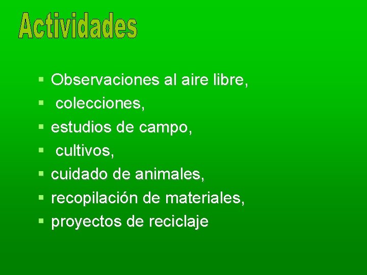  Observaciones al aire libre, colecciones, estudios de campo, cultivos, cuidado de animales, recopilación