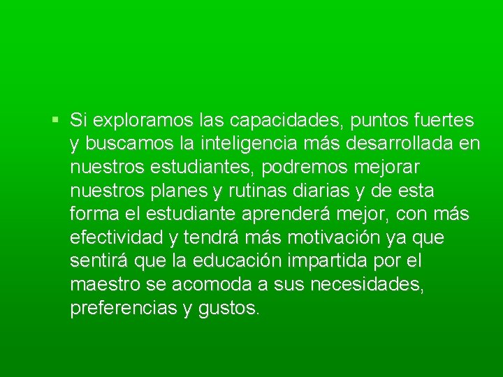  Si exploramos las capacidades, puntos fuertes y buscamos la inteligencia más desarrollada en