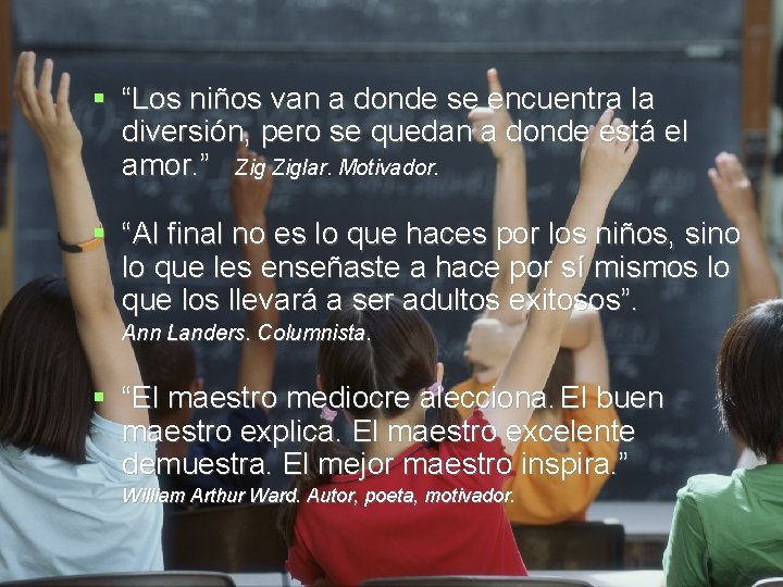  “Los niños van a donde se encuentra la diversión, pero se quedan a