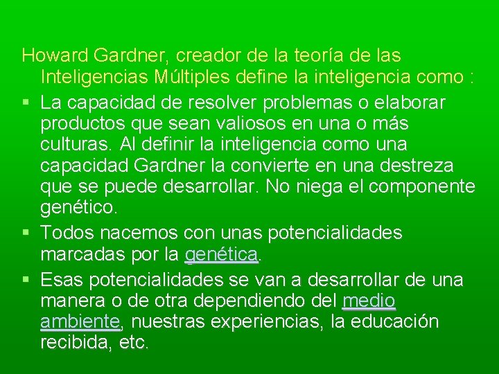 Howard Gardner, creador de la teoría de las Inteligencias Múltiples define la inteligencia como