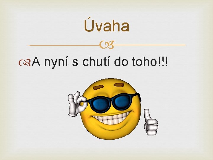 Úvaha A nyní s chutí do toho!!! 