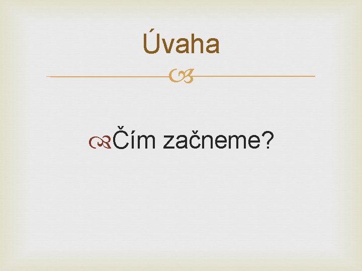 Úvaha Čím začneme? 