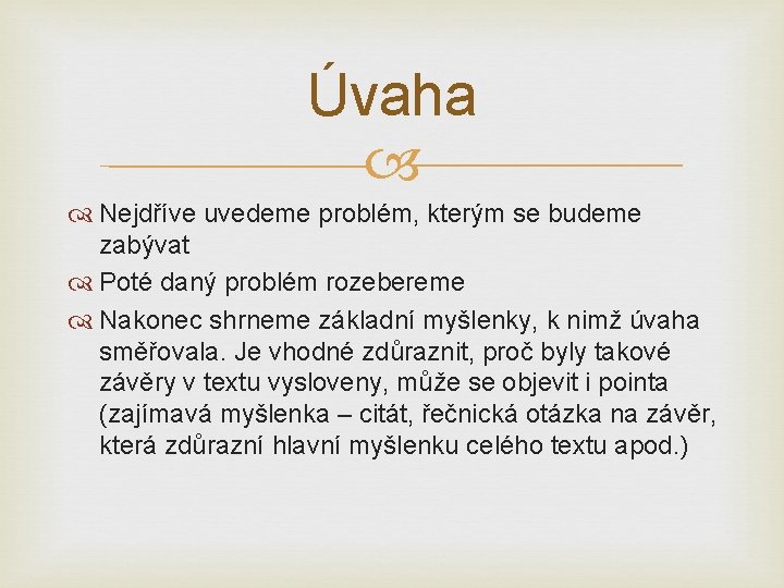 Úvaha Nejdříve uvedeme problém, kterým se budeme zabývat Poté daný problém rozebereme Nakonec shrneme
