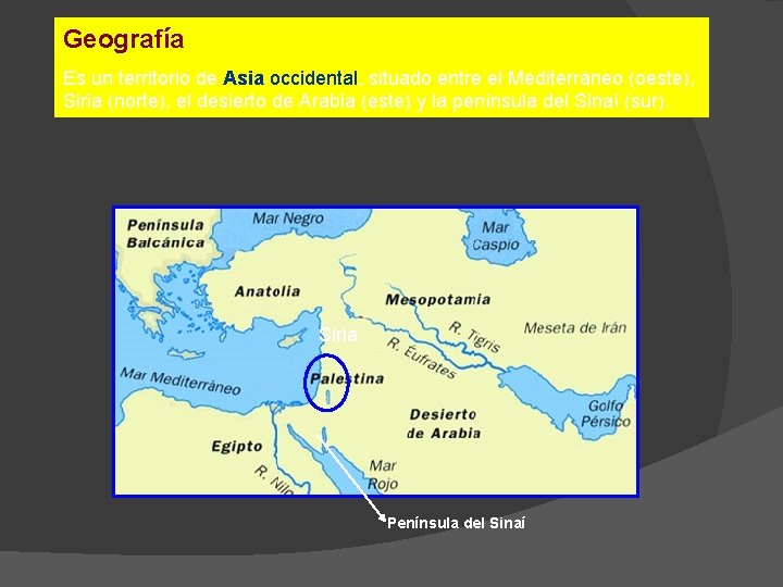 Geografía Es un territorio de Asia occidental, situado entre el Mediterráneo (oeste), Siria (norte),