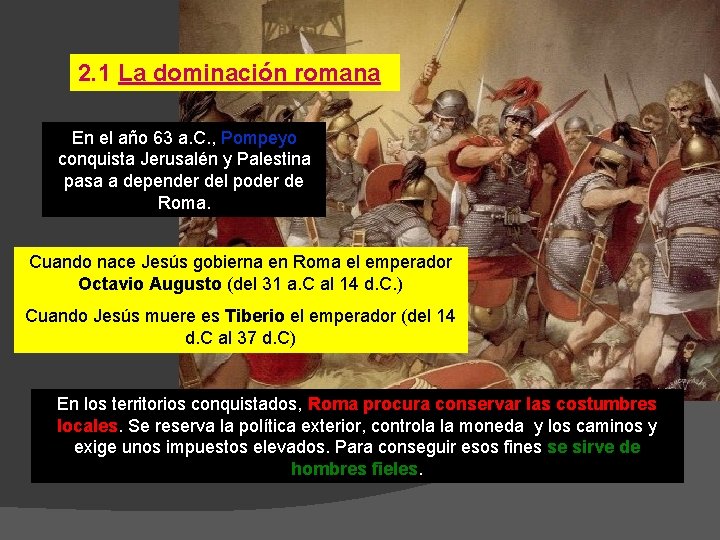 2. 1 La dominación romana En el año 63 a. C. , Pompeyo conquista