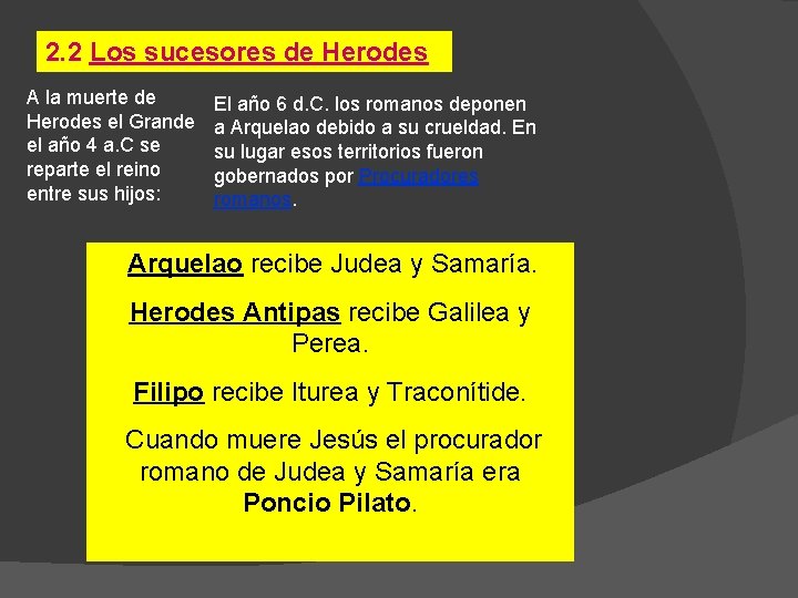 2. 2 Los sucesores de Herodes A la muerte de Herodes el Grande el