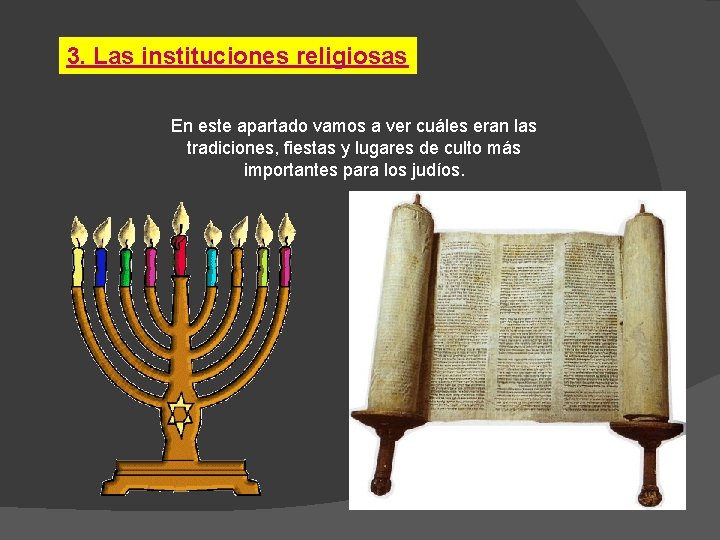 3. Las instituciones religiosas En este apartado vamos a ver cuáles eran las tradiciones,