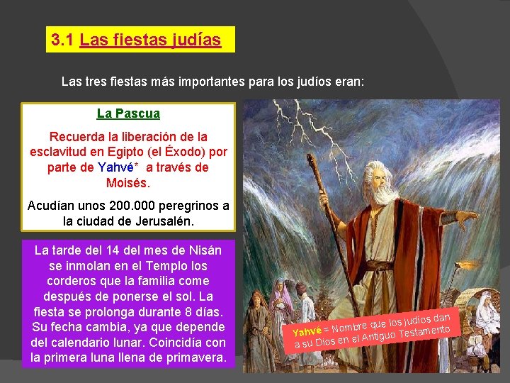 3. 1 Las fiestas judías Las tres fiestas más importantes para los judíos eran: