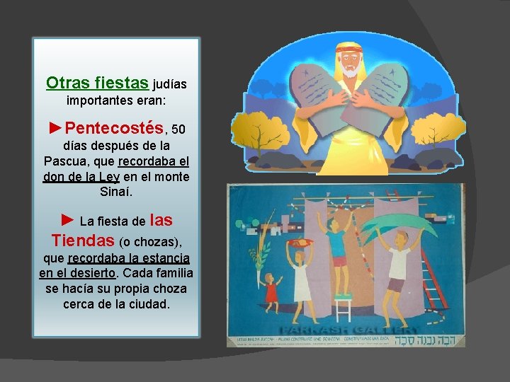 Otras fiestas judías importantes eran: ►Pentecostés, 50 días después de la Pascua, que recordaba