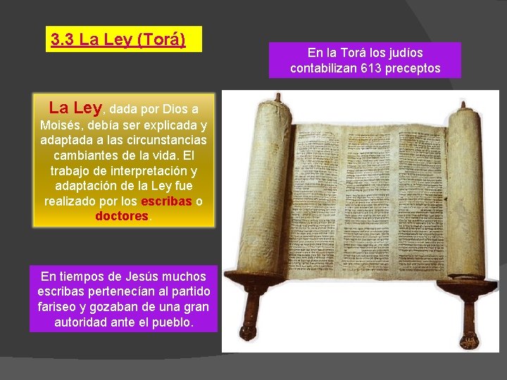 3. 3 La Ley (Torá) La Ley, dada por Dios a Moisés, debía ser