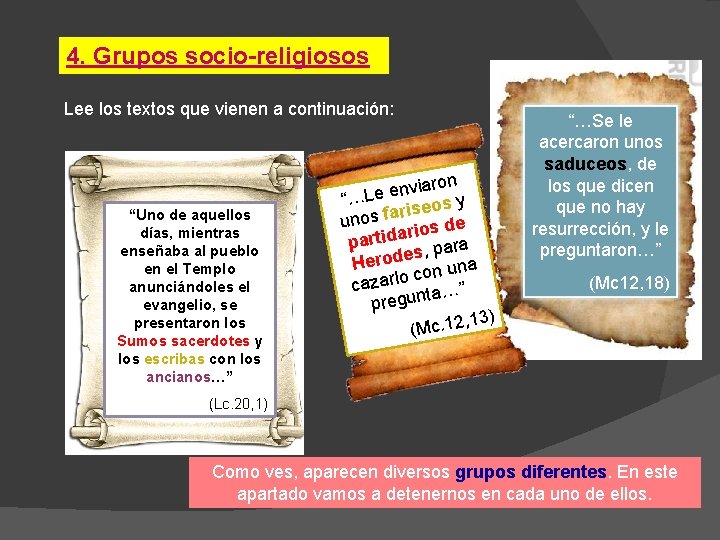 4. Grupos socio-religiosos Lee los textos que vienen a continuación: “Uno de aquellos días,