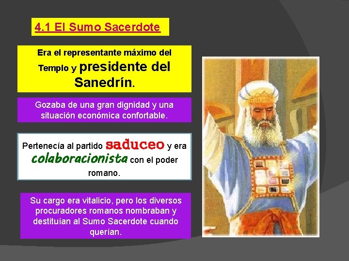 4. 1 El Sumo Sacerdote Era el representante máximo del Templo y presidente del