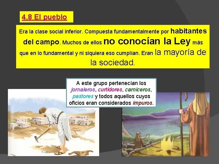 4. 8 El pueblo Era la clase social inferior. Compuesta fundamentalmente por habitantes del